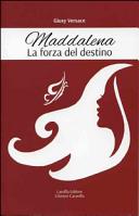 Copertina  Maddalena : la forza del destino