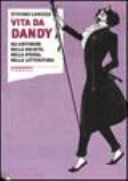 Copertina  Vita da dandy : gli antisnob nella società, nella storia, nella letteratura
