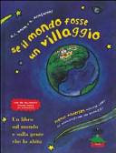 Copertina  Se il mondo fosse un villaggio : un libro sul mondo e sulla gente che lo abita