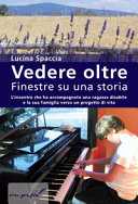 Copertina  Vedere oltre : finestre su una storia : l'incontro che ha accompagnato una ragazza disabile e la sua famiglia verso un progetto di vita