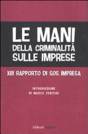 Copertina  Le mani della criminalità sulle imprese : 13. rapporto di SOS impresa