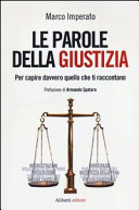 Copertina  Le parole della giustizia : [per capire davvero quello che ti raccontano]