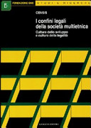 Copertina  I confini legali della società multietnica : cultura dello sviluppo e cultura della legalità