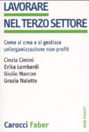 Copertina  Lavorare nel terzo settore : come si crea e si gestisce un'organizzazione non profit