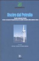 Copertina  Uscire dal petrolio : energia e mutamenti climatici : le idee e le proposte di Legambiente per un modello energetico pulito, moderno e sicuro