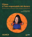 Copertina  Chiara e l'uso responsabile del denaro : finanza etica e commercio equo spiegati ai più piccoli