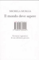 Copertina  Il mondo deve sapere : romanzo tragicomico di una telefonista precaria