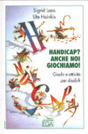 Copertina  Handicap? Anche noi giochiamo! : giochi e attivita' per disabili