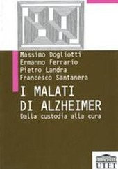 Copertina  I malati di Alzheimer : dalla custodia alla cura