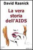 Copertina  La vera storia dell' AIDS : con glossario