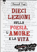 Copertina  Dieci lezioni sulla poesia, l'amore e la vita (cancellate le parole che non servono)