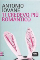 Copertina  Ti credevo più romantico : romanzo