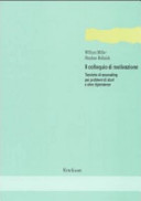 Copertina  Il colloquio di motivazione : tecniche di counseling per problemi di alcol, droga e altre dipendenze