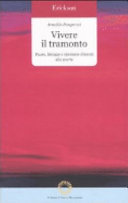 Copertina  Vivere il tramonto : paure, bisogni e speranze dinanzi alla morte