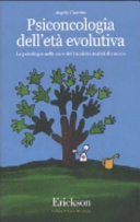 Copertina  Psiconcologia dell'età evolutiva : la psicologia nelle cure dei bambini malati di cancro