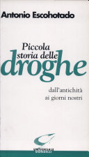 Copertina  Piccola storia delle droghe : dall'antichità ai giorni nostri