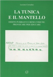 Copertina  La tunica e il mantello : debito pubblico e bene comune: provocare per educare