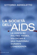 Copertina  La società dell'AIDS: La verità su politici, giornalisti, medici, volontari e multinazionali durante l'emergenza