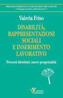 Copertina  Disabilità, rappresentazioni sociali e inserimento lavorativo : percorsi identitari, nuove progettualità