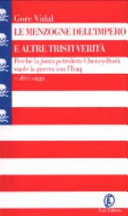 Copertina  Le menzogne dell'impero e altre tristi verità : perche la junta petroliera Cheney-Bush vuole la guerra con l'Iraq e altri saggi