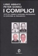 Copertina  I complici : tutti gli uomini di Bernardo Provenzano da Corleone al Parlamento