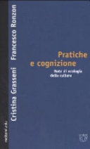 Copertina  Pratiche e cognizione : note di ecologia della cultura