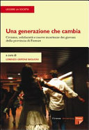 Copertina  Una generazione che cambia : civismo, solidarietà e nuove incertezze dei giovani della provincia di Firenze