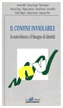 Copertina  Il confine inviolabile : la nonviolenza e il bisogno di identita'