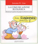 Copertina  La comunicazione ecologica : manuale per la gestione dei gruppi di cambiamento sociale