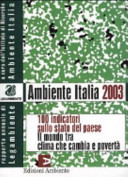 Copertina  Ambiente Italia 2003 : 100 indicatori sullo stato del paese : il mondo tra clima che cambia e povertà