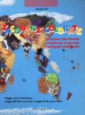 Copertina  Incontri colorati : educazione interculturale: progetto per un percorso di pedagogia interculturale : viaggio verso l'intercultura: viaggio dell'Altro verso Noi e viaggio di Noi verso l'Altro