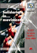 Copertina  Solidarietà in... movimento : le ACLI tra azione sociale e terzo settore