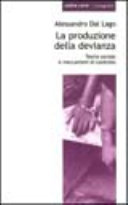 Copertina  La produzione della devianza : teoria sociale e meccanismi di controllo