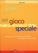 Copertina  Un gioco speciale : giocattoli e attività per bambini con esigenze particolari