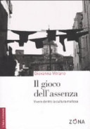 Copertina  Il gioco dell'assenza : vivere dentro la cultura mafiosa