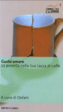 Copertina  Gusto amaro : la povertà nella tua tazza di caffè