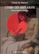Copertina  L'uomo che Gesù amava : un Gesù amoroso oltre i tabù, tra politica e visione