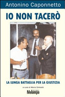 Copertina  Io non tacerò : la lunga battaglia per la giustizia