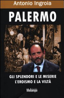 Copertina  Palermo : gli splendori e le miserie, l'eroismo e la viltà