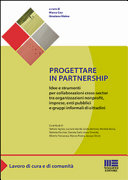 Copertina  Progettare in partnership : idee e strumenti per collaborazioni cross-sector tra organizzazioni nonprofit, imprese, enti pubblici e gruppi informali di cittadini