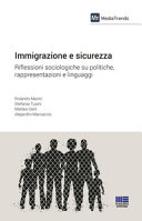 Copertina  Immigrazione e sicurezza : riflessioni sociologiche su politiche, rappresentazioni e linguaggi