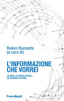 Copertina  L'informazione che vorrei : la rete, le sfide attuali, le priorità future