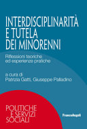 Copertina  Interdisciplinarità e tutela dei minorenni : riflessioni teoriche ed esperienze pratiche