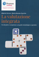 Copertina  La valutazione integrata : tra discipline e competenze: una guida metodologica e operativa