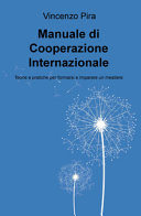Copertina  Manuale di cooperazione internazionale : teorie e pratiche per formarsi e imparare un mestiere