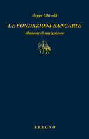 Copertina  Le fondazioni bancarie : manuale di navigazione