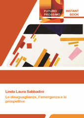 Copertina  Le disuguaglianze, l’emergenza e le prospettive : Istant book del primo incontro online della serie “Futuro Prossimo” 18 giugno 2020