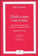 Copertina  L'Italia si cerca e non si trova : unità, federalismo, democrazia di fronte alla colonizzazione del Sud : cronaca di 150 anni
