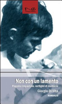 Copertina  Non con un lamento : Peppino Impastato, vertigini di memorie : romanzo