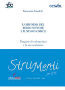 Copertina  La riforma del terzo settore e il nuovo codice : il regime di volontariato e la sua evoluzione